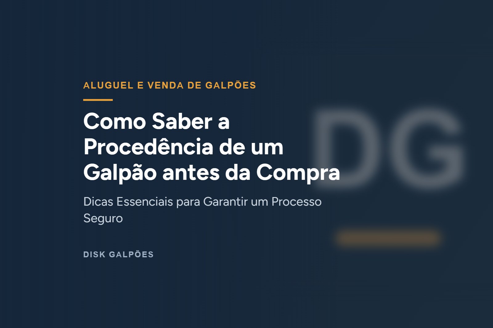 Como Saber a Procedência de um Galpão antes da Compra — Dicas Essenciais para Garantir um Processo Seguro — Disk Galpões