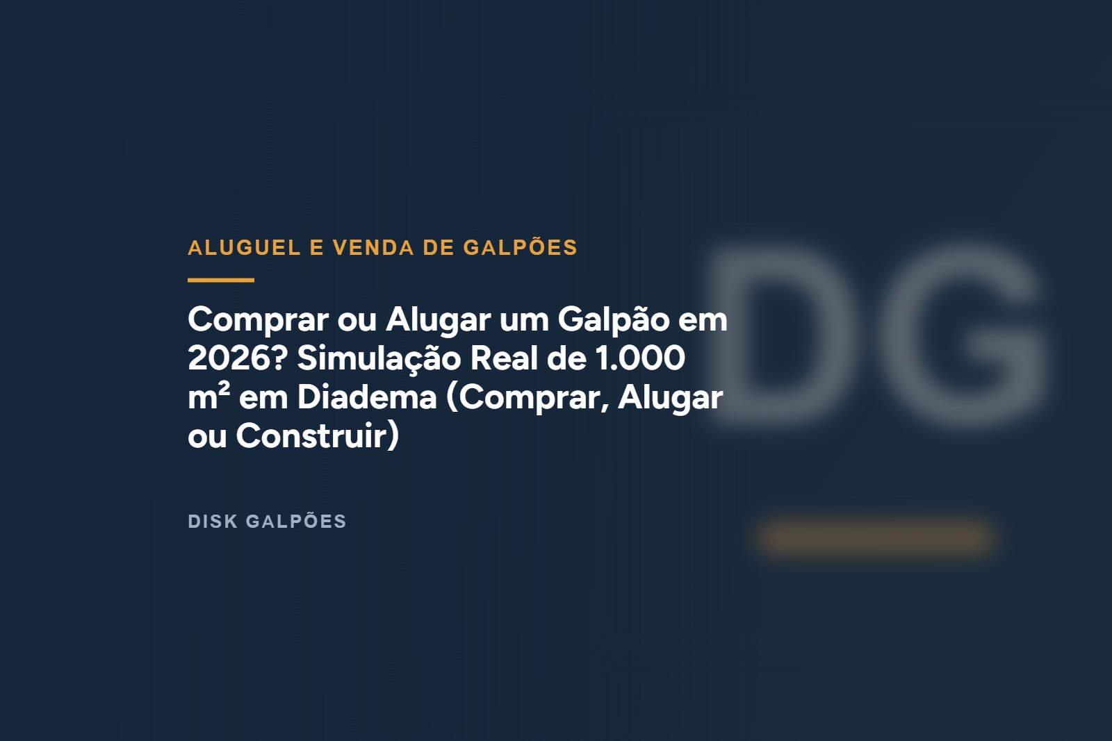 Comprar ou Alugar um Galpão em 2026? Simulação Real de 1.000 m² em Diadema (Comprar, Alugar ou Construir) — Disk Galpões
