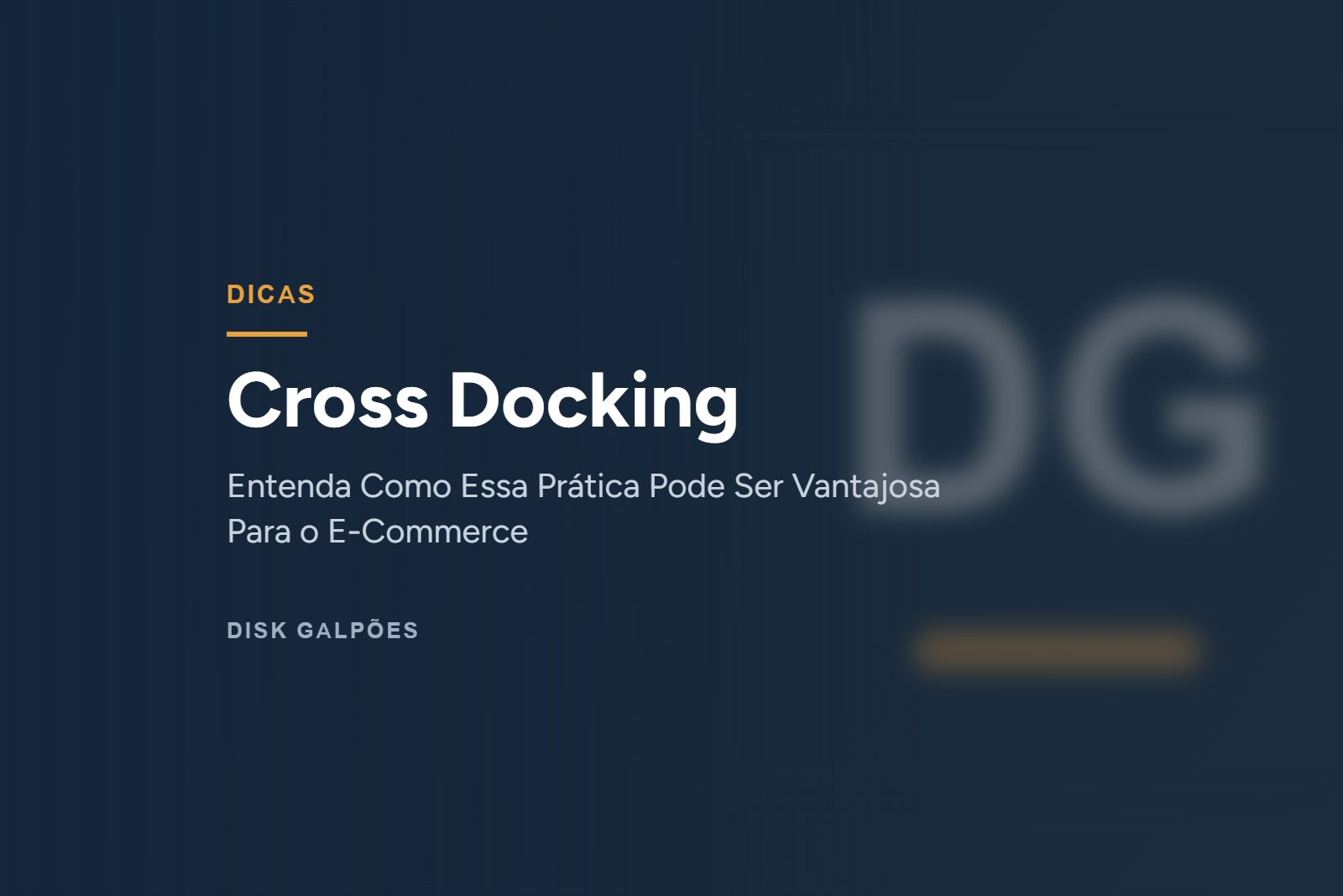 Cross Docking — Entenda Como Essa Prática Pode Ser Vantajosa Para o E-Commerce — Disk Galpões