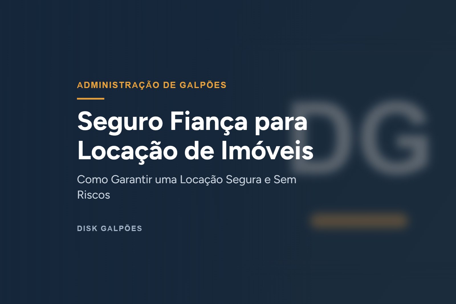 Seguro Fiança para Locação de Imóveis — Como Garantir uma Locação Segura e Sem Riscos — Disk Galpões