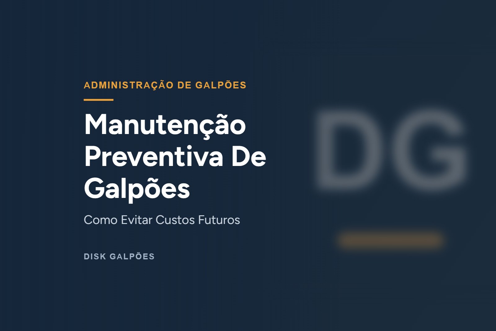 Manutenção Preventiva De Galpões — Como Evitar Custos Futuros — Disk Galpões