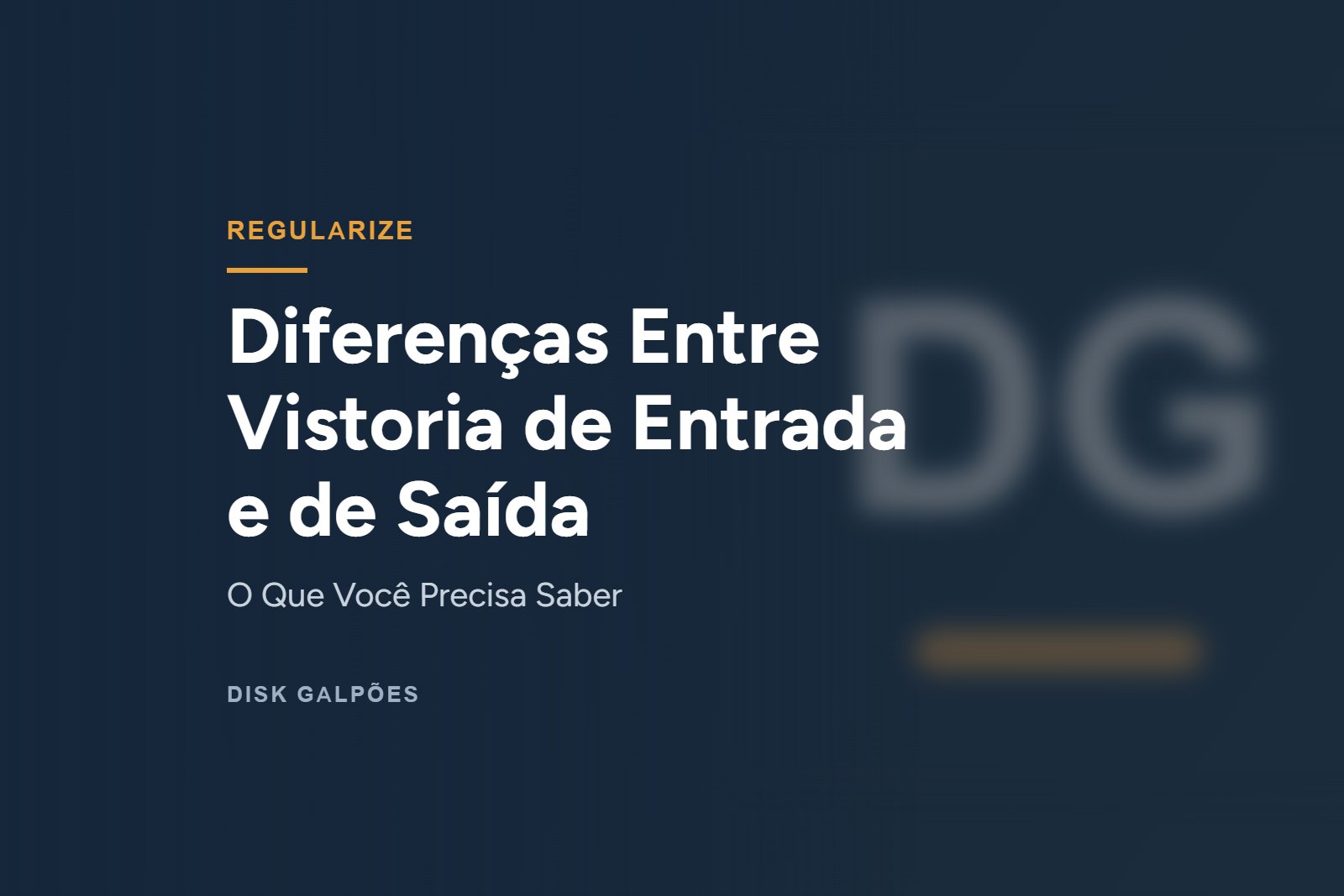 Diferenças Entre Vistoria de Entrada e de Saída — O Que Você Precisa Saber — Disk Galpões