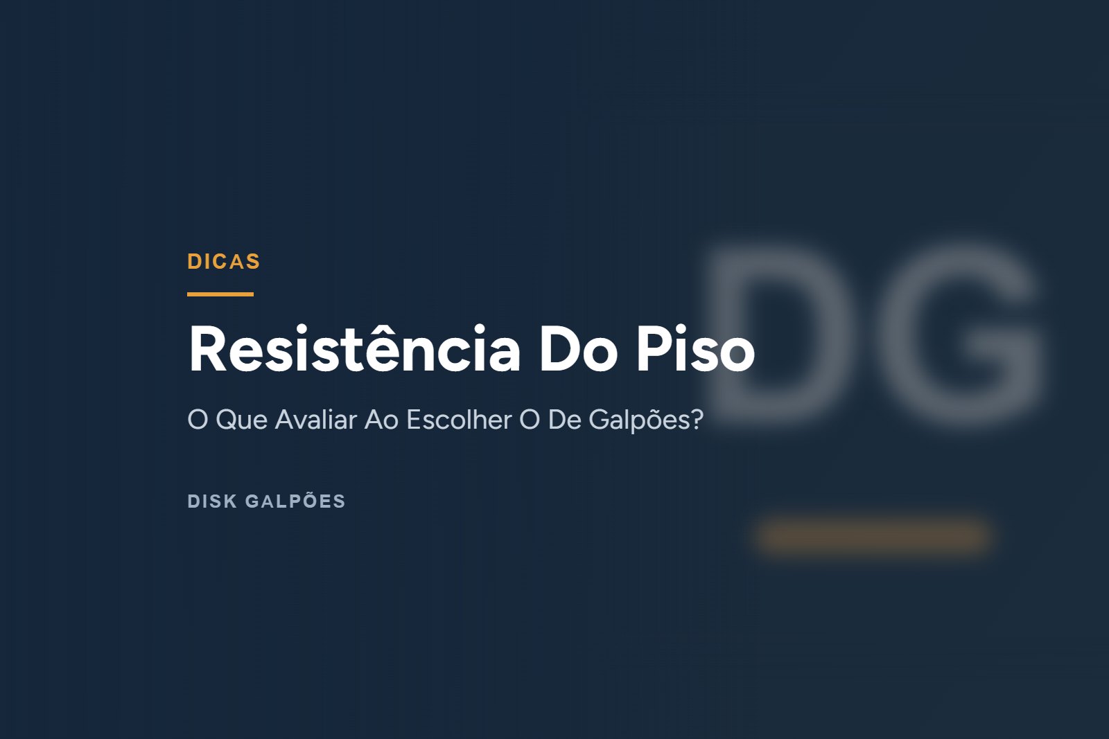 Resistência Do Piso — O Que Avaliar Ao Escolher O De Galpões? — Disk Galpões