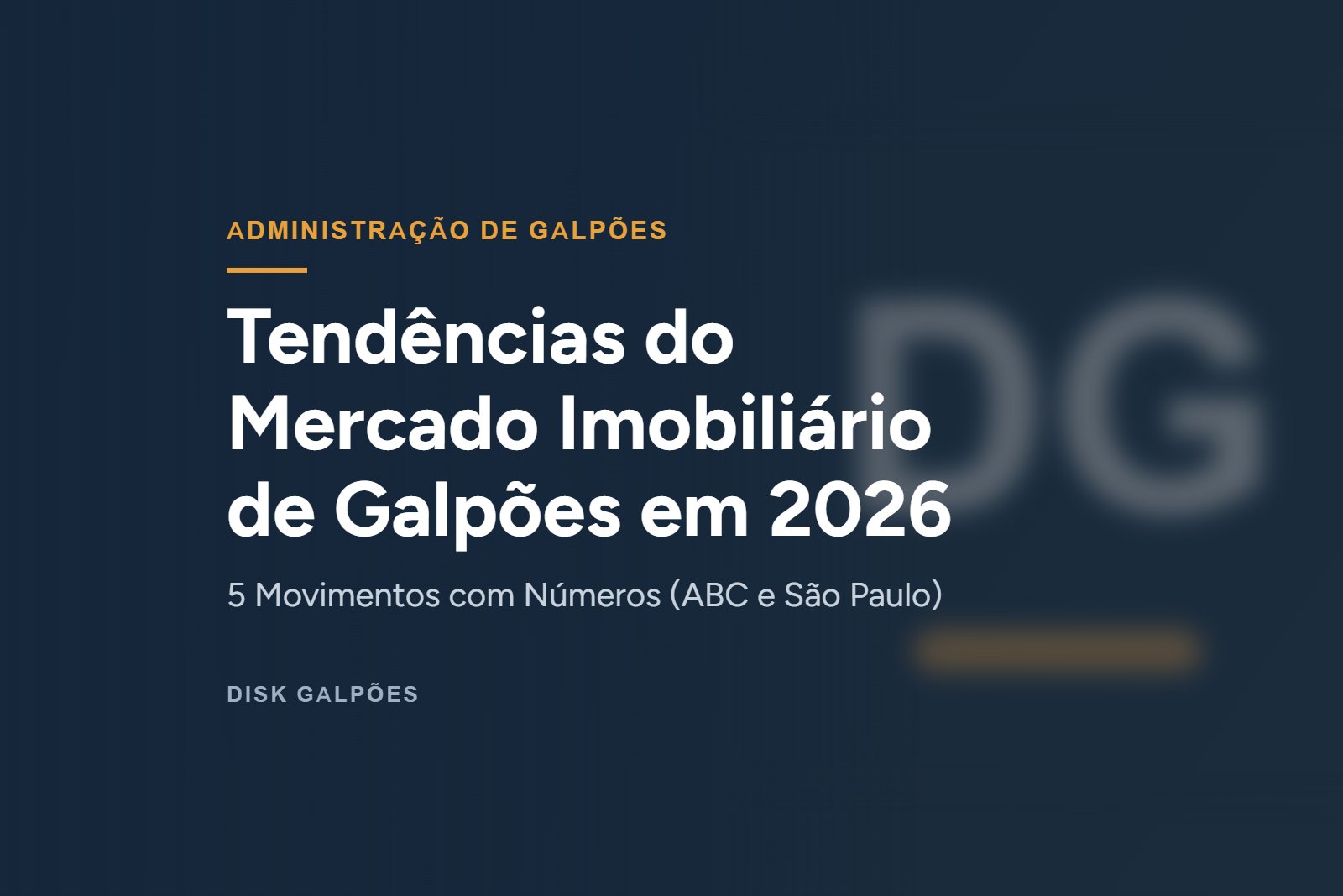 Tendências do Mercado Imobiliário de Galpões em 2026: 5 Movimentos com Números (ABC e São Paulo) — Disk Galpões